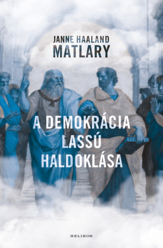 Knjiga A demokrácia lassú haldoklása Janne Haaland Matlary