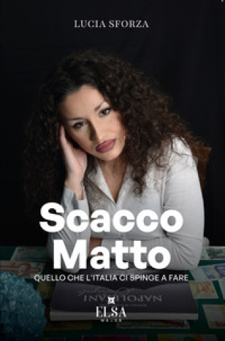 Libro Scacco matto. Quello che l'Italia ci spinge a fare Lucia Sforza