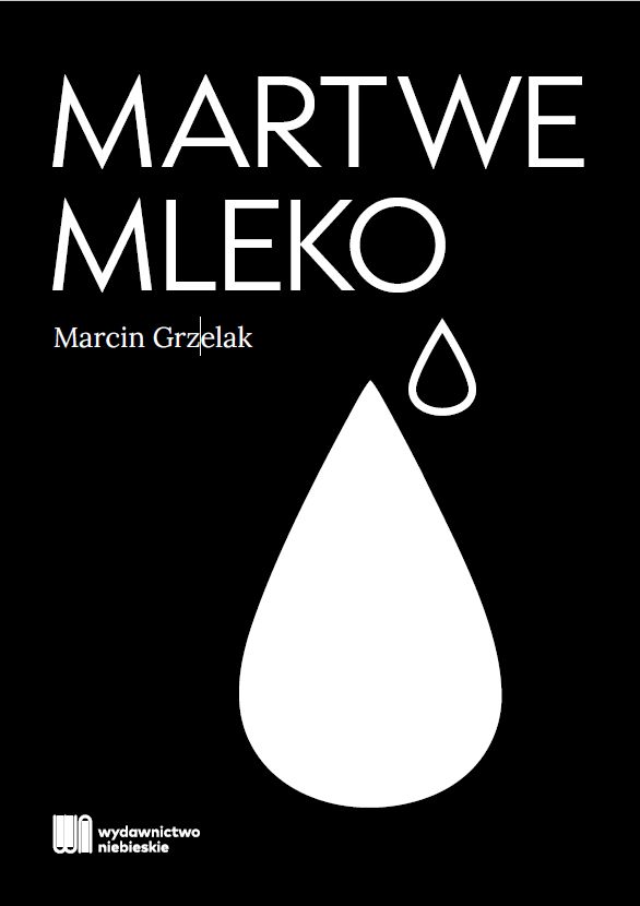 Kniha Martwe Mleko Marcin Grzelak