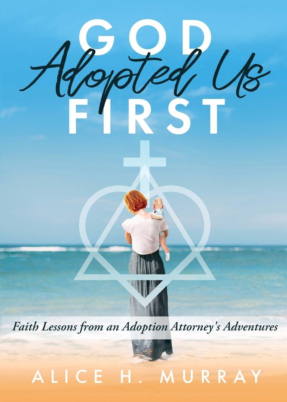 Kniha God Adopted Us First Alice H. Murray