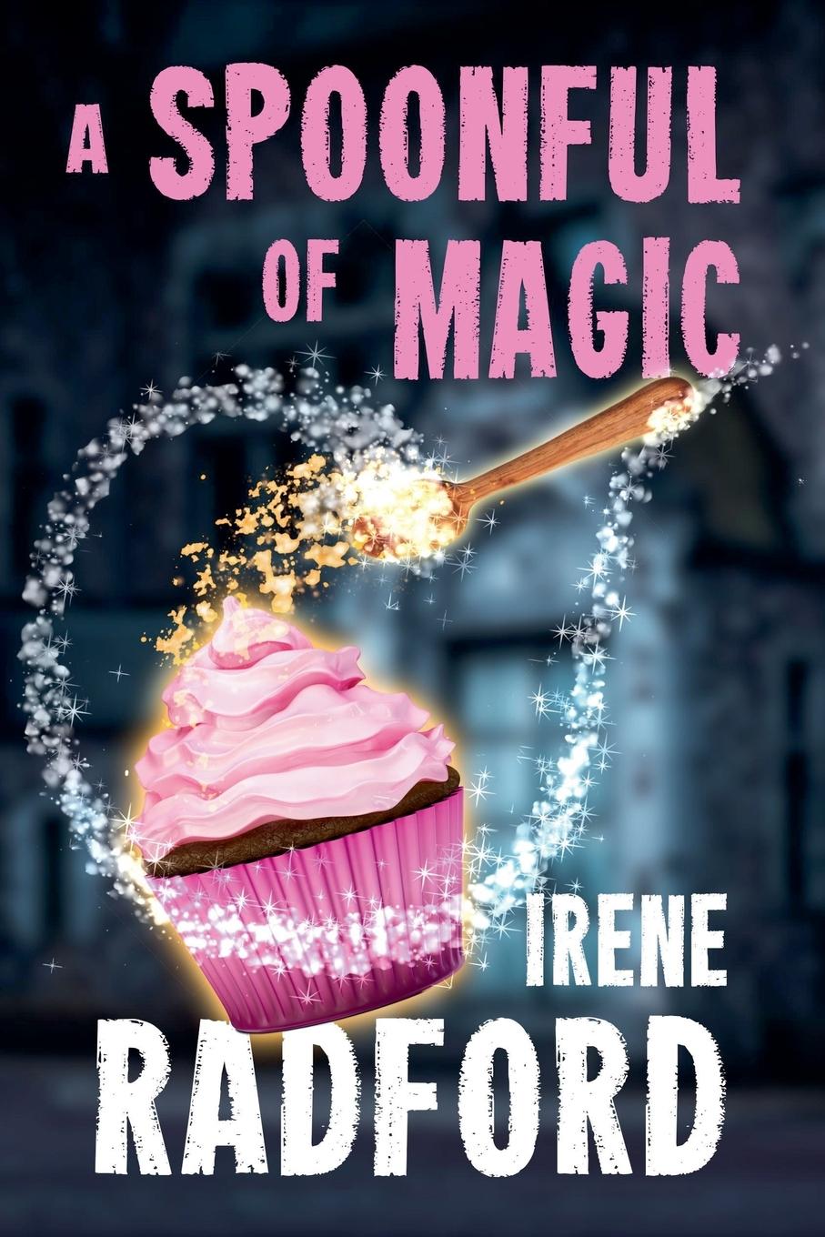 Knjiga A Spoonful of Magic Irene Radford