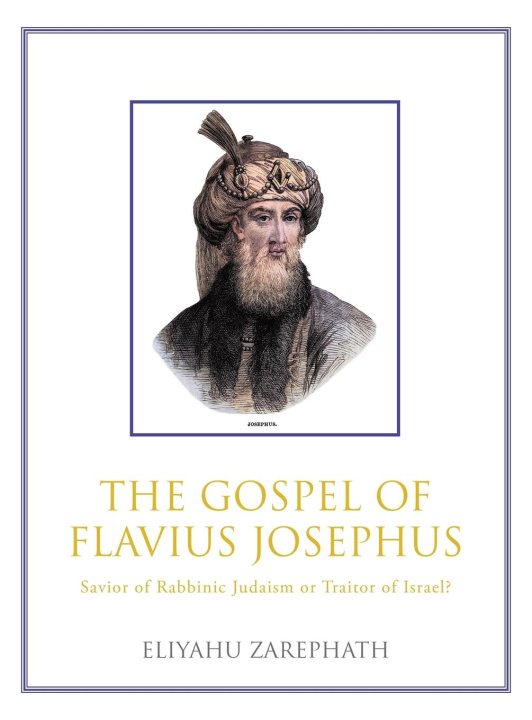 Knjiga The Gospel of Flavius Josephus Eliyahu Zarephath