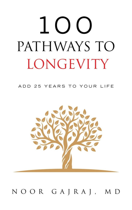 Knjiga 100 Pathways to Longevity Noor Gajraj MD