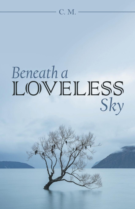 Kniha Beneath a Loveless Sky C. M.