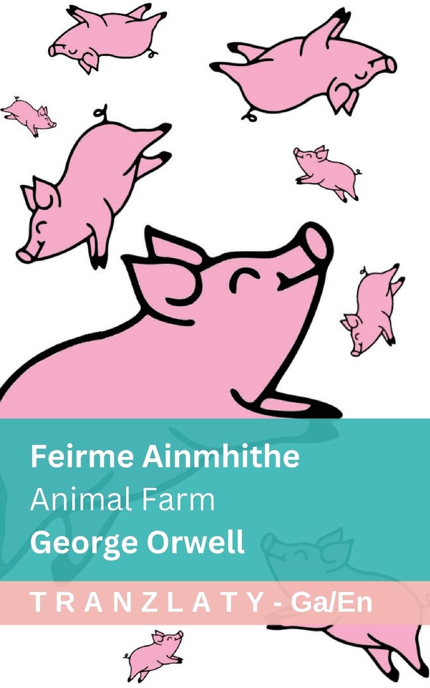 Kniha Feirme Ainmhithe / Animal Farm Tranzlaty