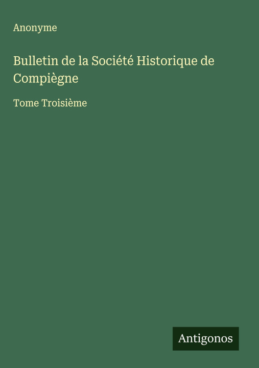 Knjiga Bulletin de la Société Historique de Compi?gne 