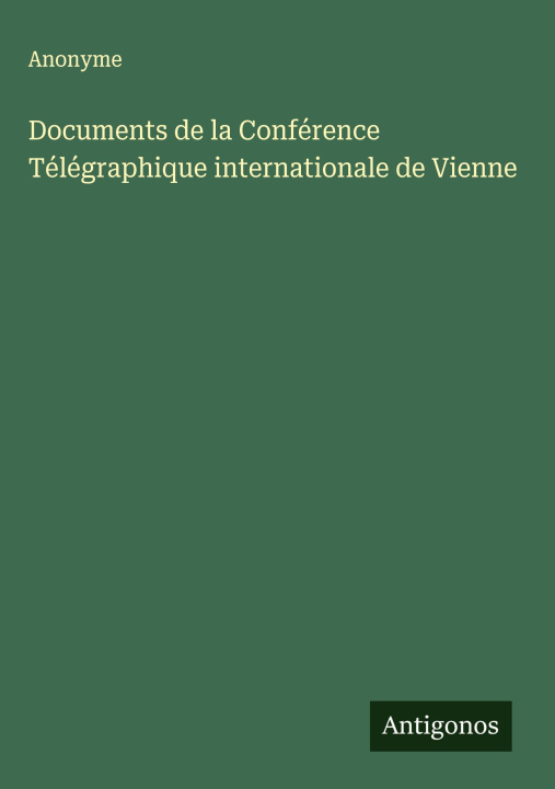 Knjiga Documents de la Conférence Télégraphique internationale de Vienne 