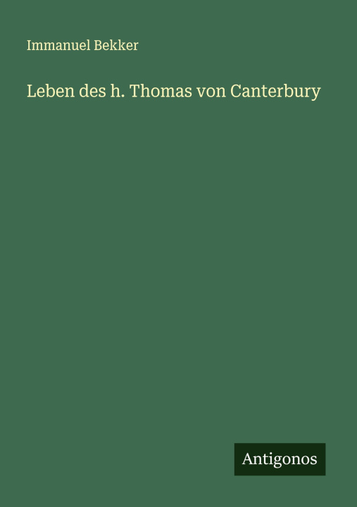 Kniha Leben des h. Thomas von Canterbury Immanuel Bekker
