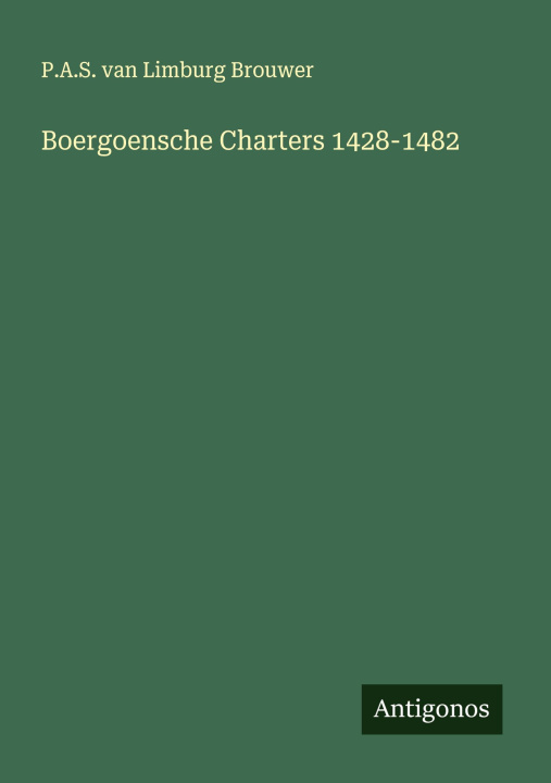 Kniha Boergoensche Charters 1428-1482 P.A.S. van Limburg Brouwer