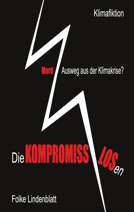 Knjiga Die Kompromisslosen Folke Lindenblatt
