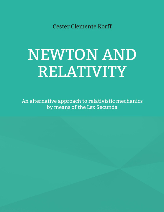 Knjiga Newton and Relativity Cester Clemente Korff