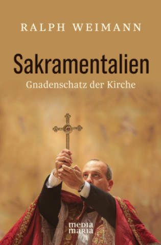 Kniha Sakramentalien Ralf Weimann