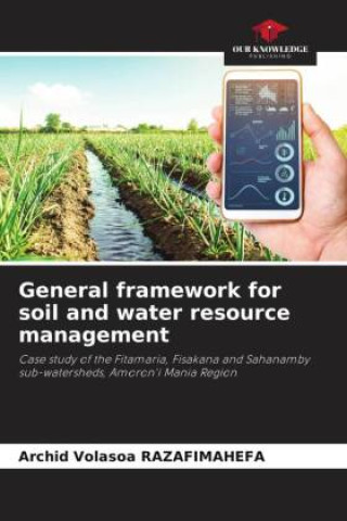 Kniha General framework for soil and water resource management Archid Volasoa RAZAFIMAHEFA