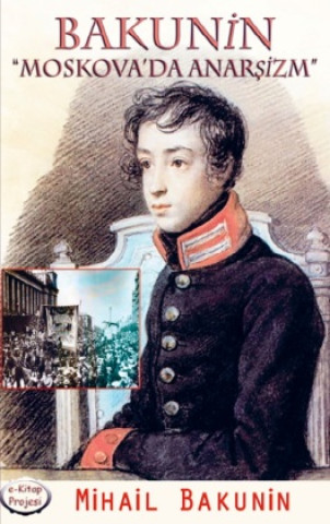 Kniha Moskova'da Anar?izm Mihail Bakunin