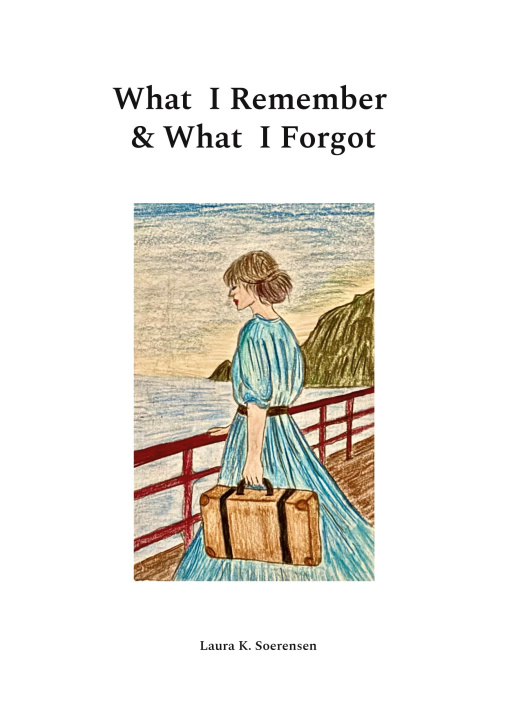 Kniha What I Remember & What I Forgot Laura K. Soerensen