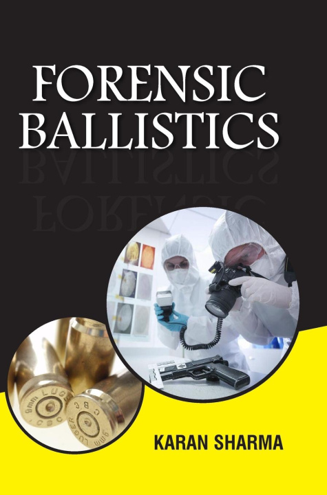Knjiga Forensic Ballistics Karan Sharma