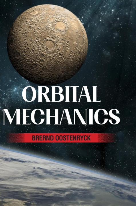 Kniha Orbital Mechanics Brernd Oostenryck