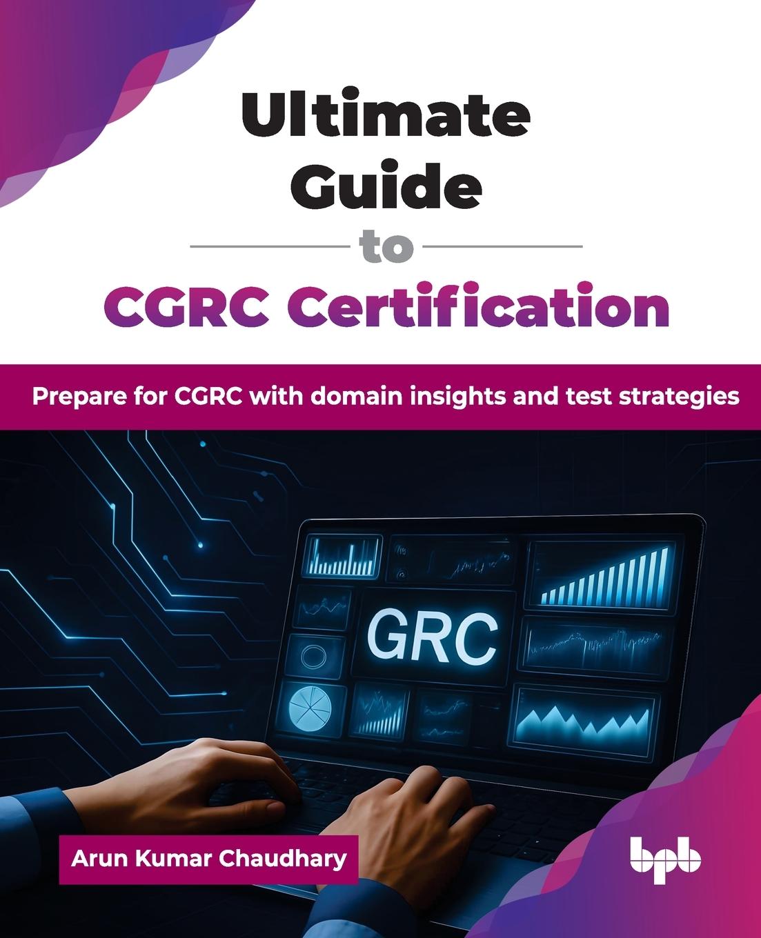 Kniha Ultimate Guide to CGRC Certification Arun Kumar Chaudhary