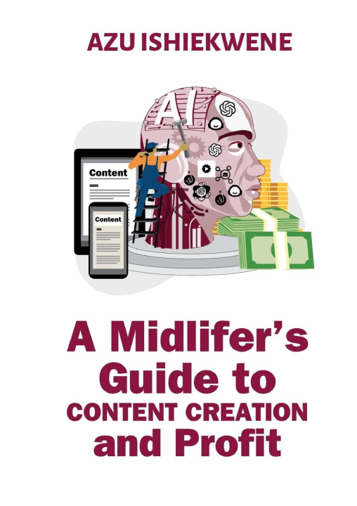 Knjiga A Midlifer's Guide to Content Creation and Profit Azu Ishiekwene