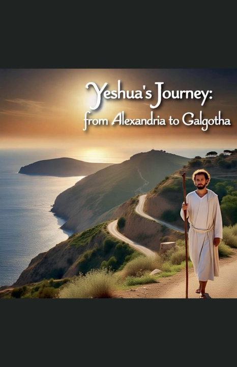 Knjiga Yeshua's Journey from Alexandria to Galgotha George Gentle