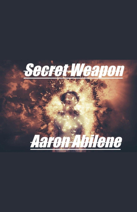 Kniha Secret Weapon Aaron Abilene