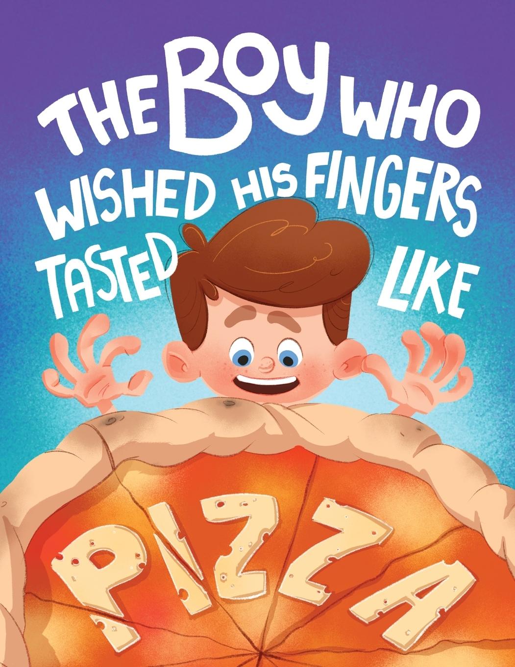 Книга The Boy who Wished his Fingers Tasted Like Pizza Eric Walter