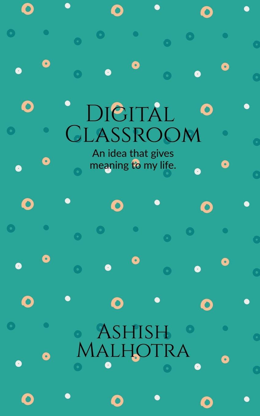 Kniha Digital classroom Ashish Malhotra