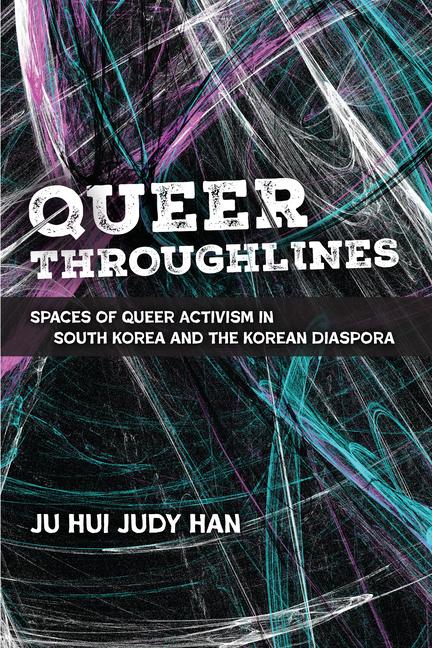 Kniha Queer Throughlines Ju Hui Judy Han