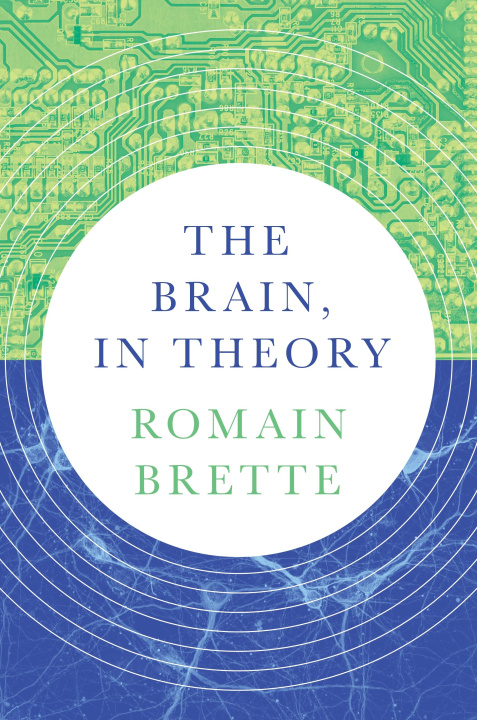 Libro Brain, In Theory Romain Brette