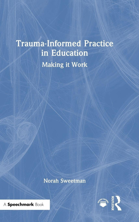 Kniha Trauma-Informed Practice in Education Norah Sweetman
