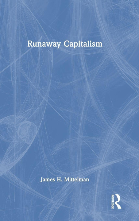 Boek Runaway Capitalism James H. Mittelman