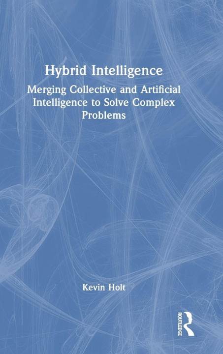 Kniha Hybrid Intelligence Kevin Holt