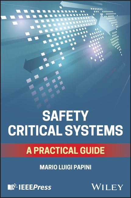 Kniha Safety Critical Systems: A Practical Guide Mario Luigi (Rebus Solutions S.R.L.) Papini