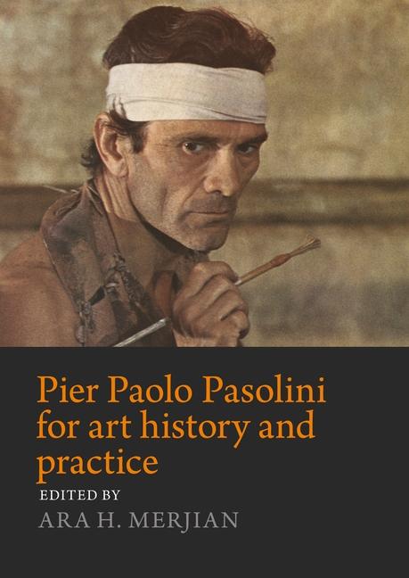 Kniha Pier Paolo Pasolini for Art History and Practice Ara Merjian