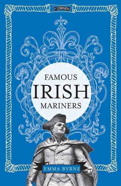 Kniha Famous Irish Mariners Emma (The O'Brien Press Ltd) Byrne