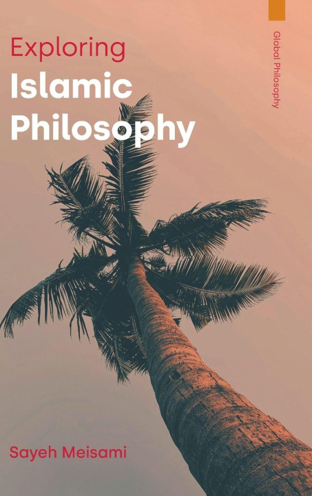 Kniha Exploring Islamic Philosophy Sayeh Meisami
