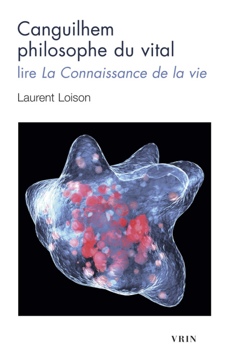 Knjiga Canguilhem philosophe du vital Laurent Loison