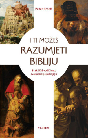 Kniha I ti možeš razumjeti Bibliju Peter Kreeft