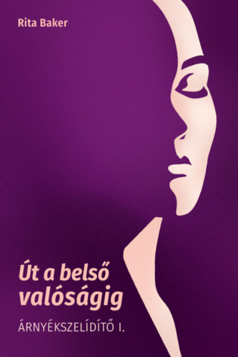 Kniha Út a belső valóságig Baker Rita