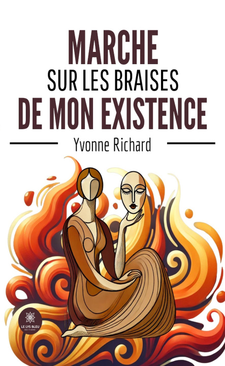 Kniha Marche sur les braises de mon existence Yvonne Richard