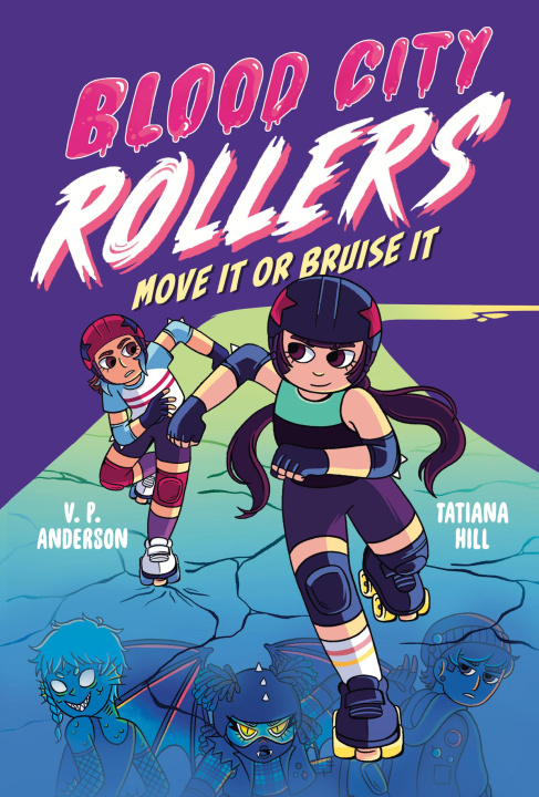 Kniha Blood City Rollers: Move It or Bruise It Tatiana Hill
