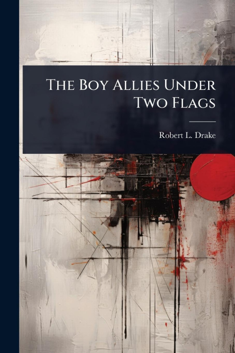 Kniha The Boy Allies Under Two Flags 