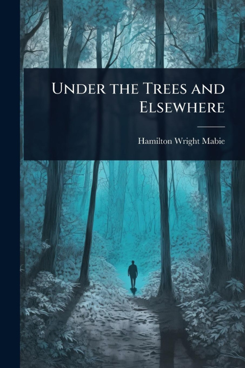 Kniha Under the Trees and Elsewhere 