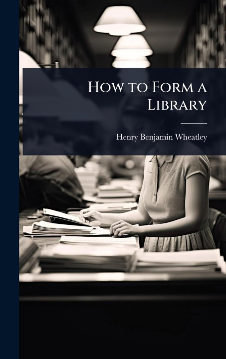 Kniha How to Form a Library 