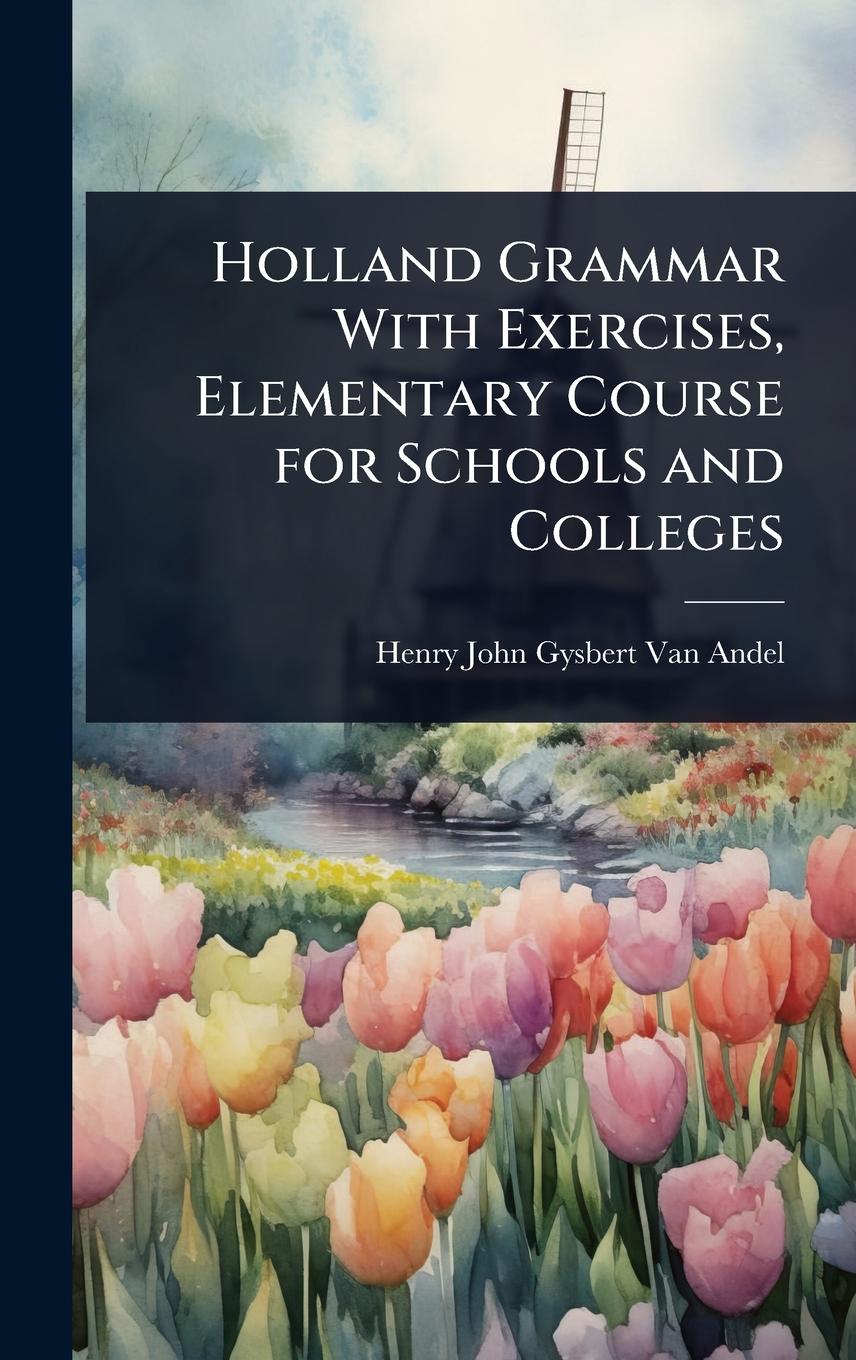 Kniha Holland Grammar With Exercises, Elementary Course for Schools and Colleges 