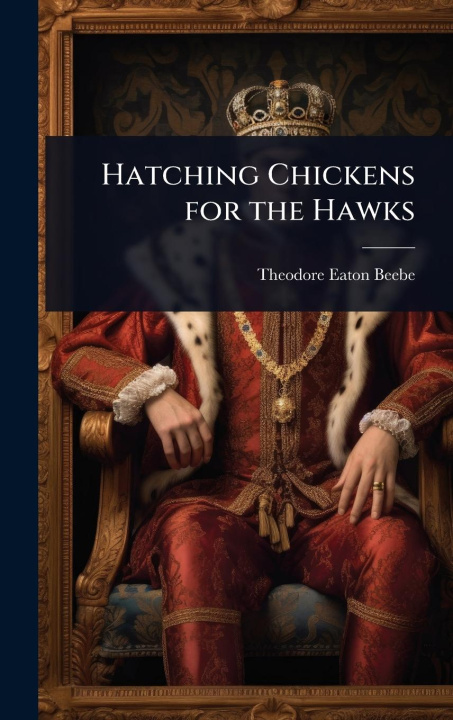 Kniha Hatching Chickens for the Hawks 