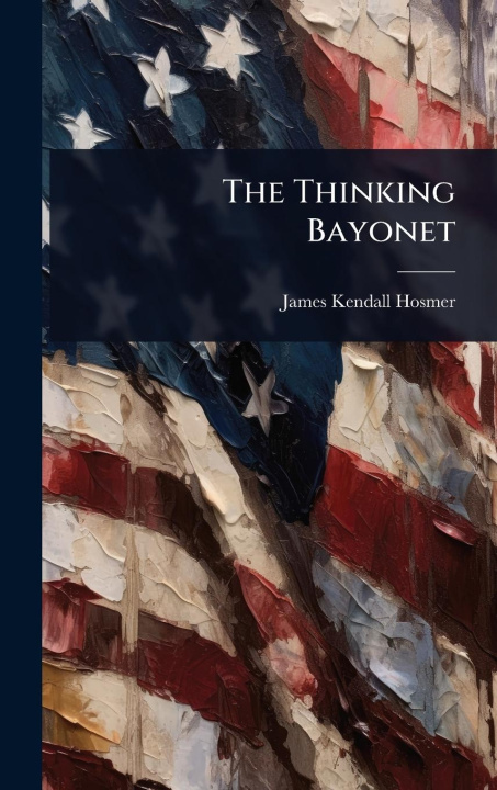 Kniha The Thinking Bayonet 