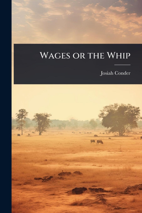 Knjiga Wages or the Whip 