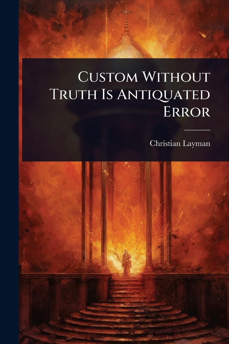 Kniha Custom Without Truth Is Antiquated Error 