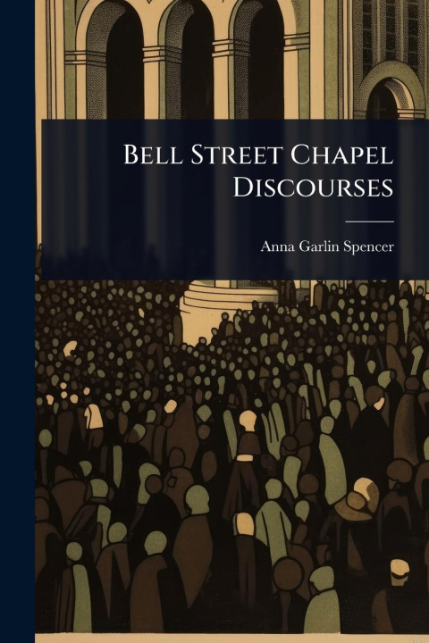 Knjiga Bell Street Chapel Discourses 